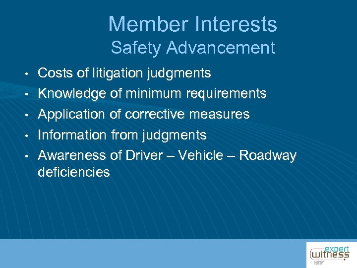 Member Interests Safety Advancement • • • Costs of litigation judgments Knowledge of minimum
