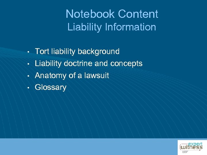 Notebook Content Liability Information • • Tort liability background Liability doctrine and concepts Anatomy