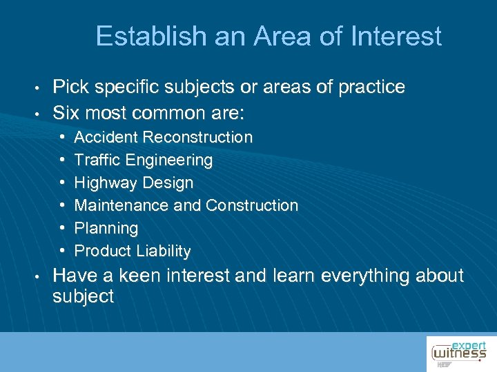 Establish an Area of Interest • • Pick specific subjects or areas of practice