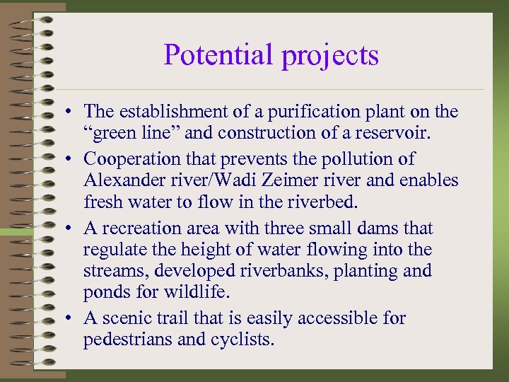 Potential projects • The establishment of a purification plant on the “green line” and