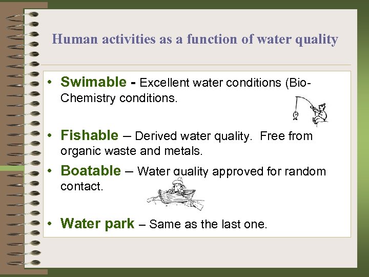Human activities as a function of water quality • Swimable - Excellent water conditions