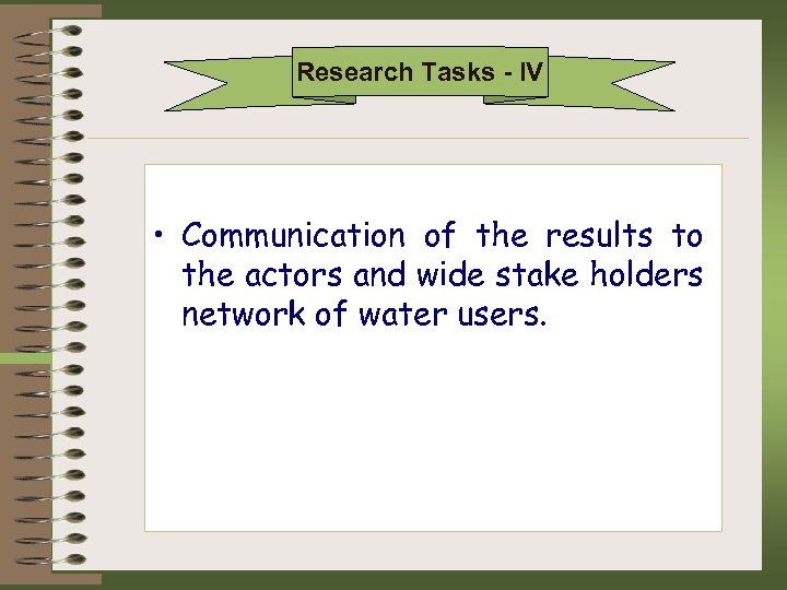  מטרות המחקר Research Tasks - IV • Communication of the results to the