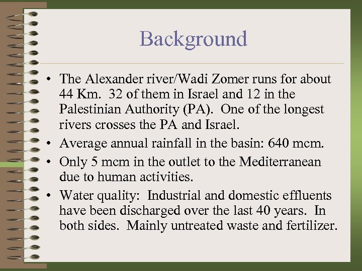 Background • The Alexander river/Wadi Zomer runs for about 44 Km. 32 of them