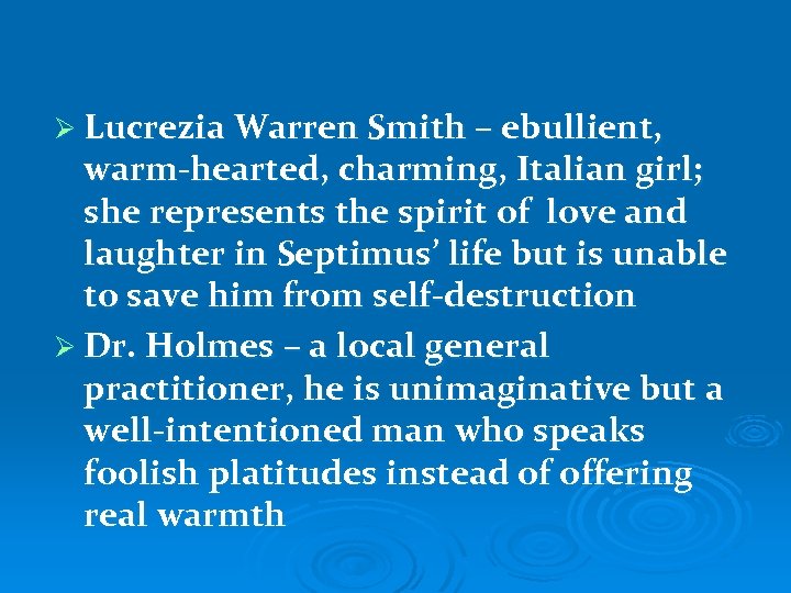 Ø Lucrezia Warren Smith – ebullient, warm-hearted, charming, Italian girl; she represents the spirit