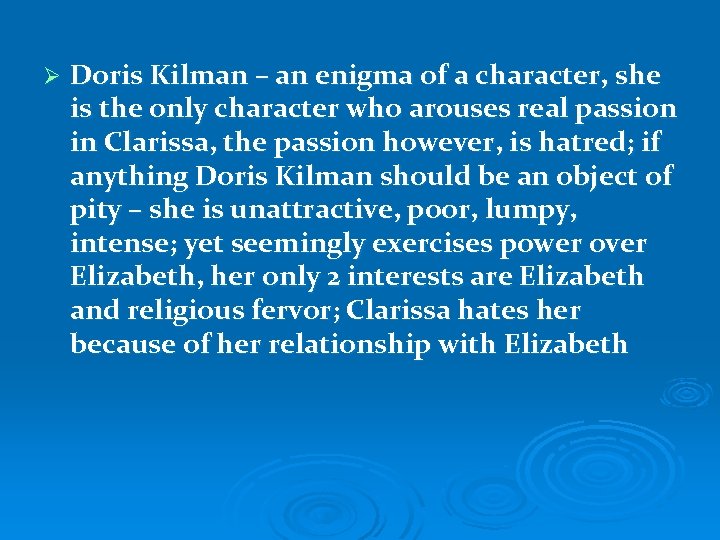 Ø Doris Kilman – an enigma of a character, she is the only character