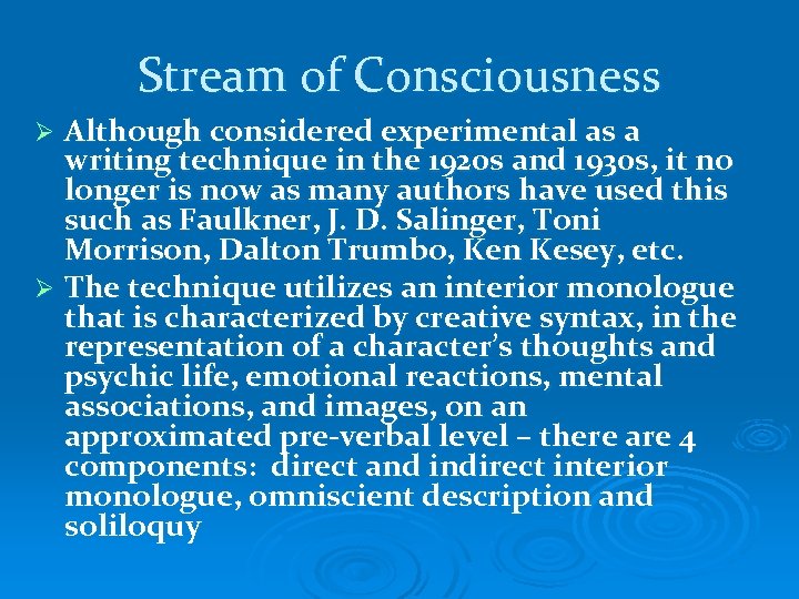 Stream of Consciousness Although considered experimental as a writing technique in the 1920 s