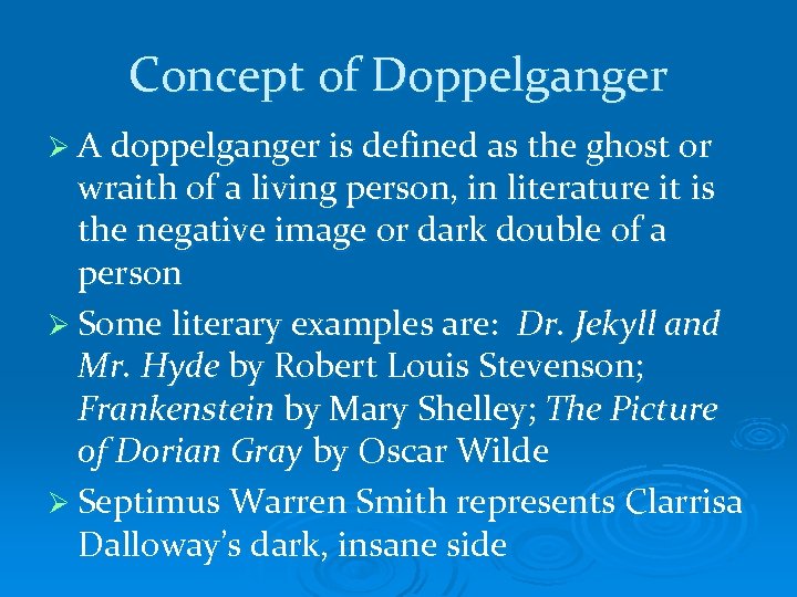 Concept of Doppelganger Ø A doppelganger is defined as the ghost or wraith of