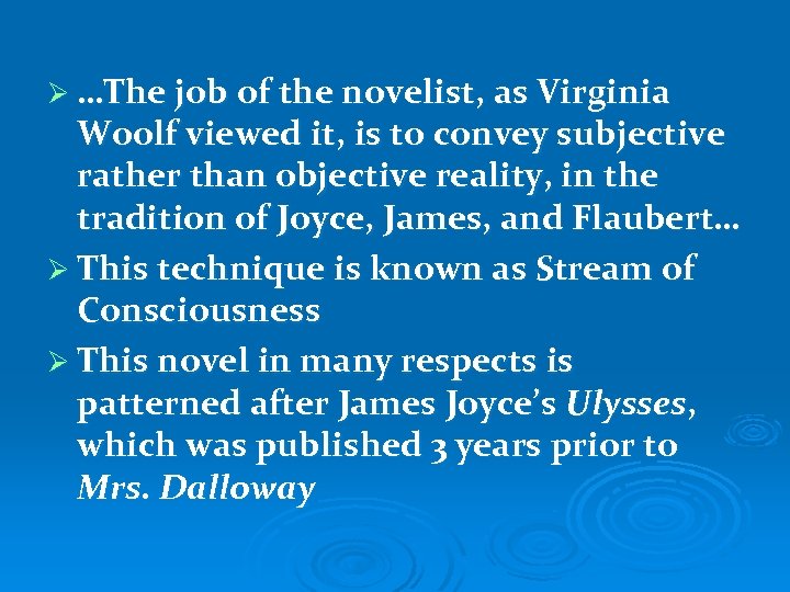 Ø …The job of the novelist, as Virginia Woolf viewed it, is to convey