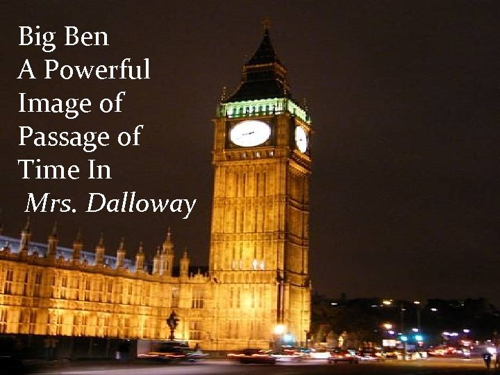 Big Ben A Powerful Image of Passage of Time In Mrs. Dalloway 