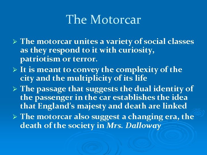 The Motorcar The motorcar unites a variety of social classes as they respond to