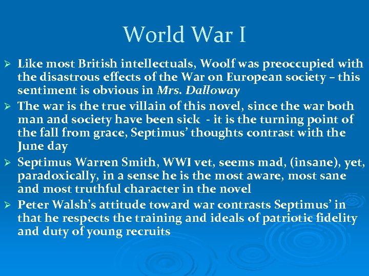World War I Ø Ø Like most British intellectuals, Woolf was preoccupied with the