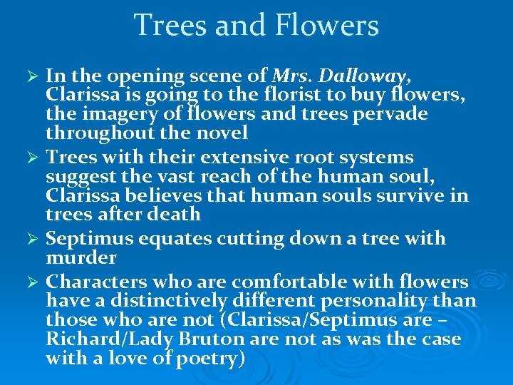 Trees and Flowers In the opening scene of Mrs. Dalloway, Clarissa is going to