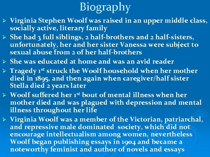 Biography Ø Ø Ø Virginia Stephen Woolf was raised in an upper middle class,