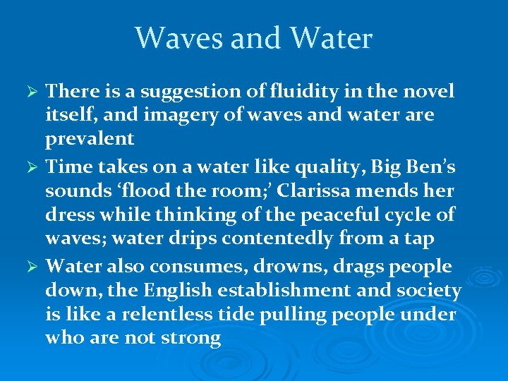 Waves and Water There is a suggestion of fluidity in the novel itself, and