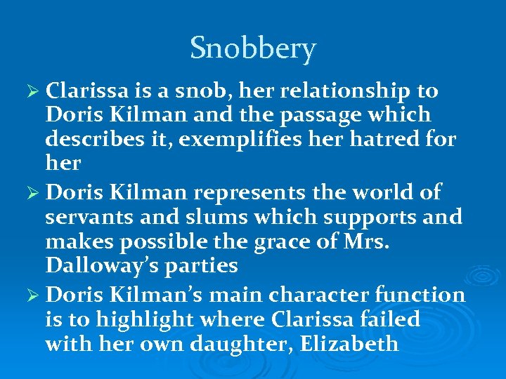 Snobbery Ø Clarissa is a snob, her relationship to Doris Kilman and the passage