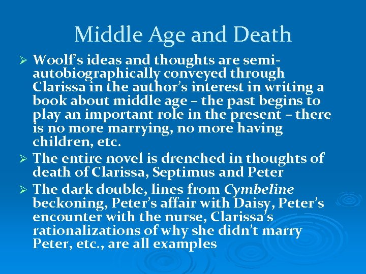 Middle Age and Death Woolf’s ideas and thoughts are semiautobiographically conveyed through Clarissa in