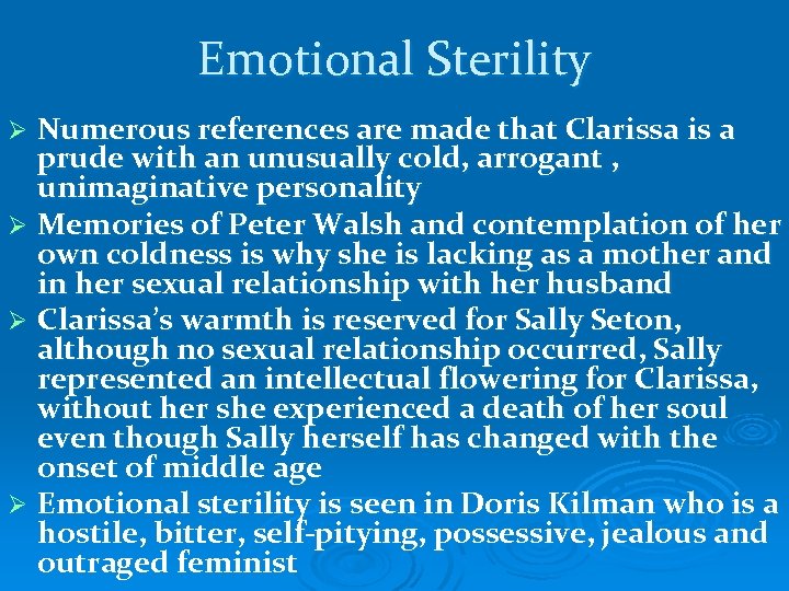 Emotional Sterility Numerous references are made that Clarissa is a prude with an unusually