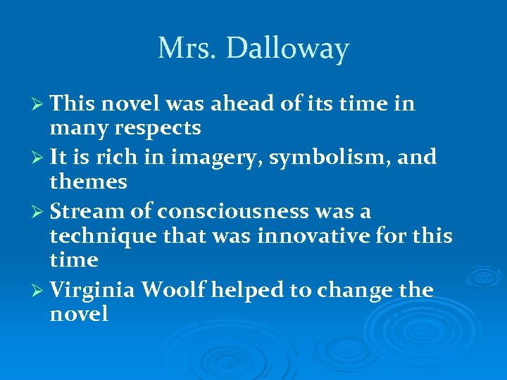 Mrs. Dalloway Ø This novel was ahead of its time in many respects Ø