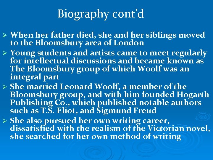 Biography cont’d When her father died, she and her siblings moved to the Bloomsbury