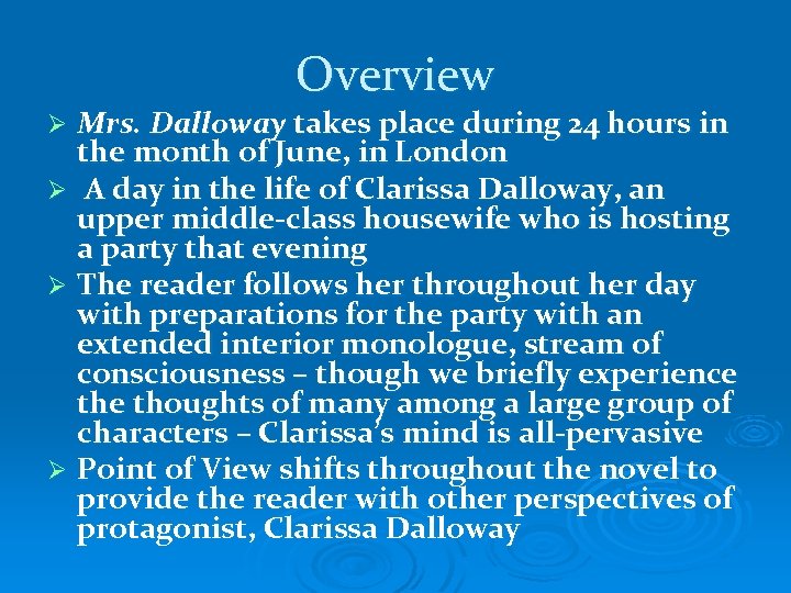 Overview Mrs. Dalloway takes place during 24 hours in the month of June, in