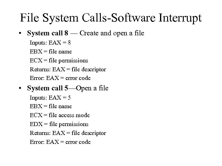 File System Calls-Software Interrupt • System call 8 — Create and open a file