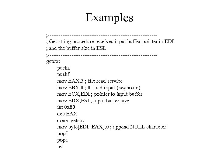 Examples ; ------------------------------; Get string procedure receives input buffer pointer in EDI ; and