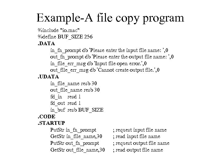 Example-A file copy program %include "io. mac" %define BUF_SIZE 256. DATA in_fn_prompt db ’Please
