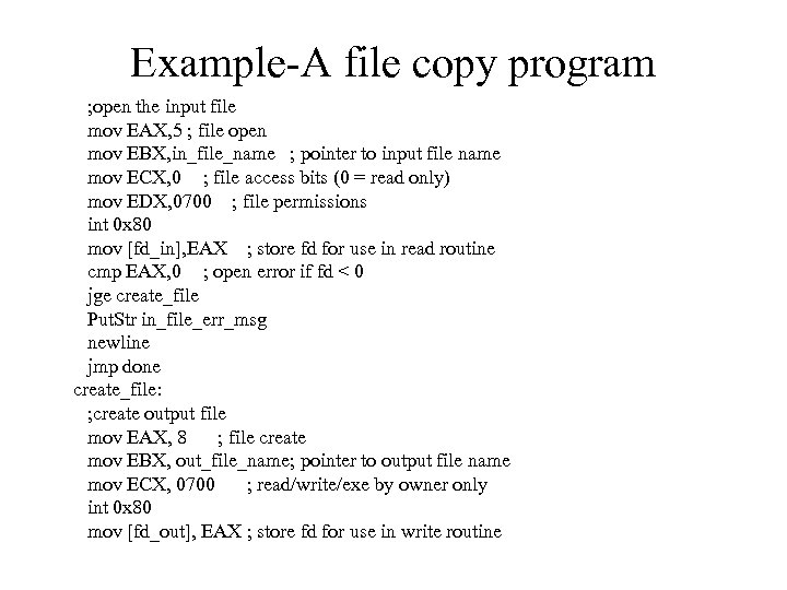 Example-A file copy program ; open the input file mov EAX, 5 ; file