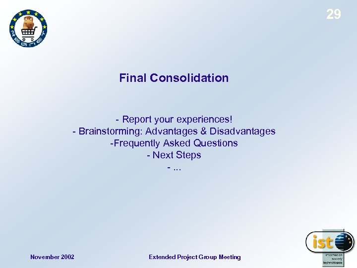 29 Final Consolidation - Report your experiences! - Brainstorming: Advantages & Disadvantages -Frequently Asked