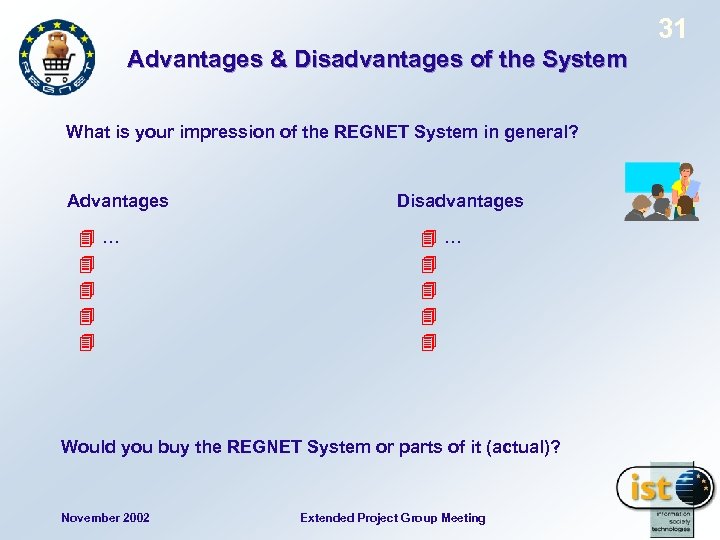 31 Advantages & Disadvantages of the System What is your impression of the REGNET