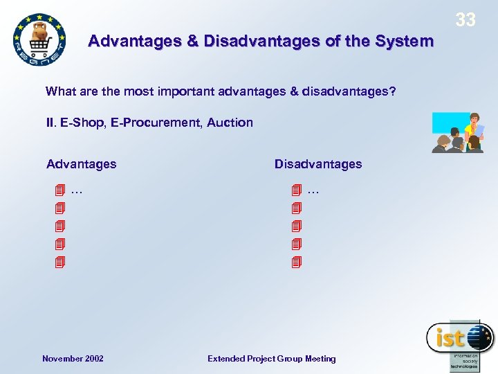 33 Advantages & Disadvantages of the System What are the most important advantages &