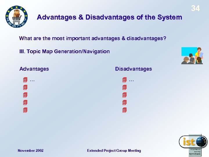 34 Advantages & Disadvantages of the System What are the most important advantages &