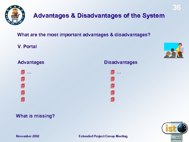 36 Advantages & Disadvantages of the System What are the most important advantages &