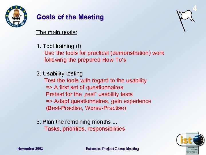 4 Goals of the Meeting The main goals: 1. Tool training (!) Use the