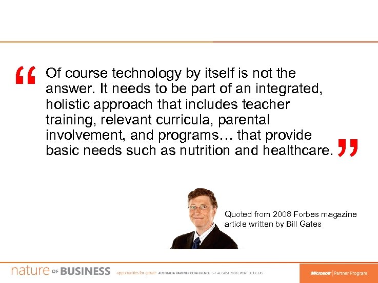 “ Of course technology by itself is not the answer. It needs to be