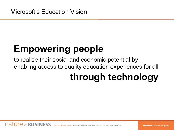 Microsoft's Education Vision Empowering people to realise their social and economic potential by enabling