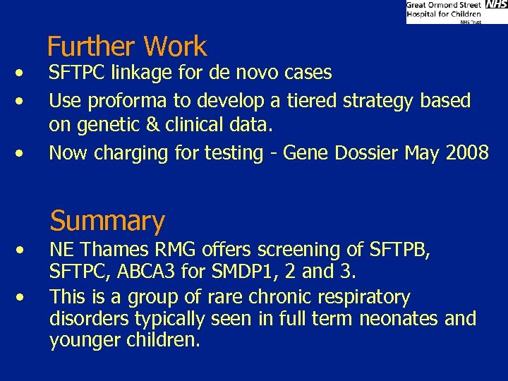  • • • Further Work SFTPC linkage for de novo cases Use proforma