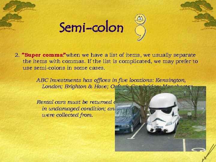 Semi-colon 2. ”Super comma”when we have a list of items, we usually separate :