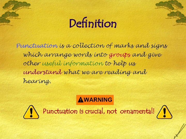 Definition Punctuation is a collection of marks and signs which arrange words into groups
