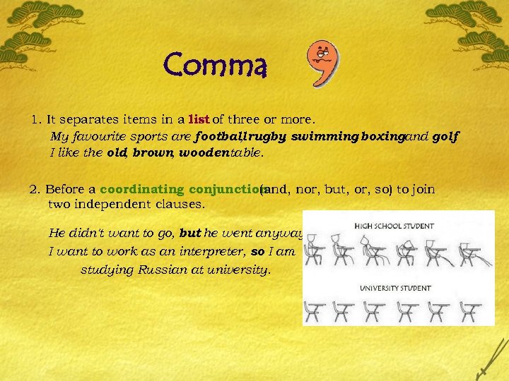 Comma 1. It separates items in a list of three or more. My favourite