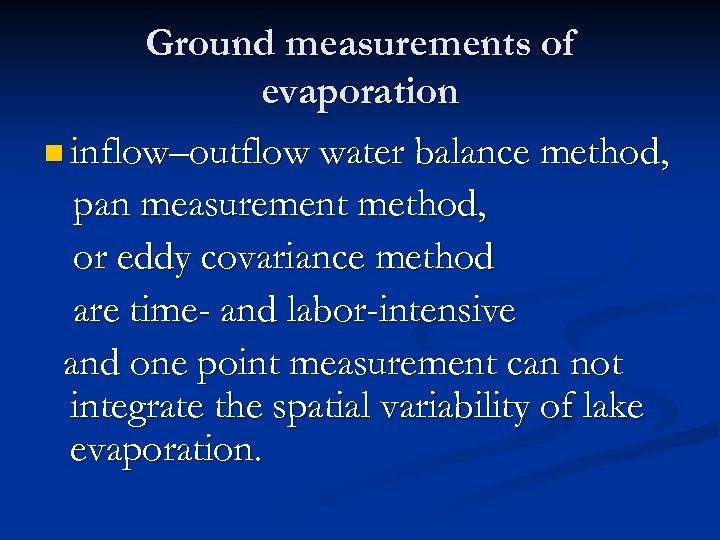 Ground measurements of evaporation n inflow–outflow water balance method, pan measurement method, or eddy