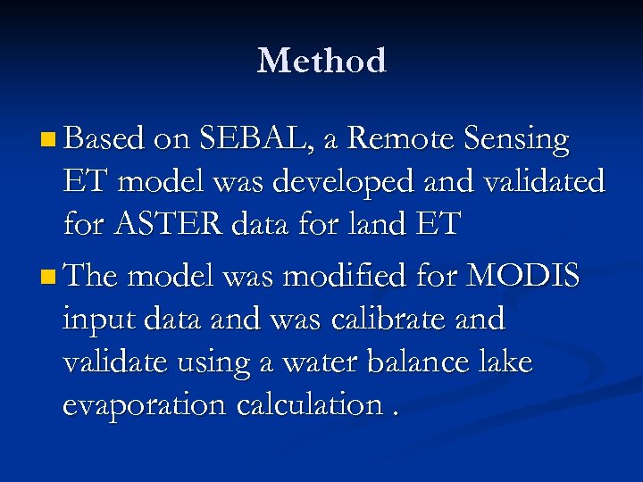 Method n Based on SEBAL, a Remote Sensing ET model was developed and validated