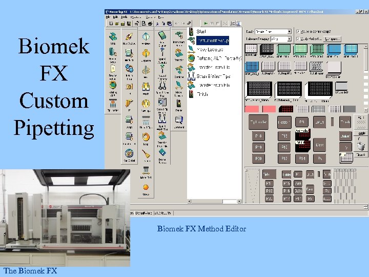 Biomek FX Custom Pipetting Biomek FX Method Editor The Biomek FX 
