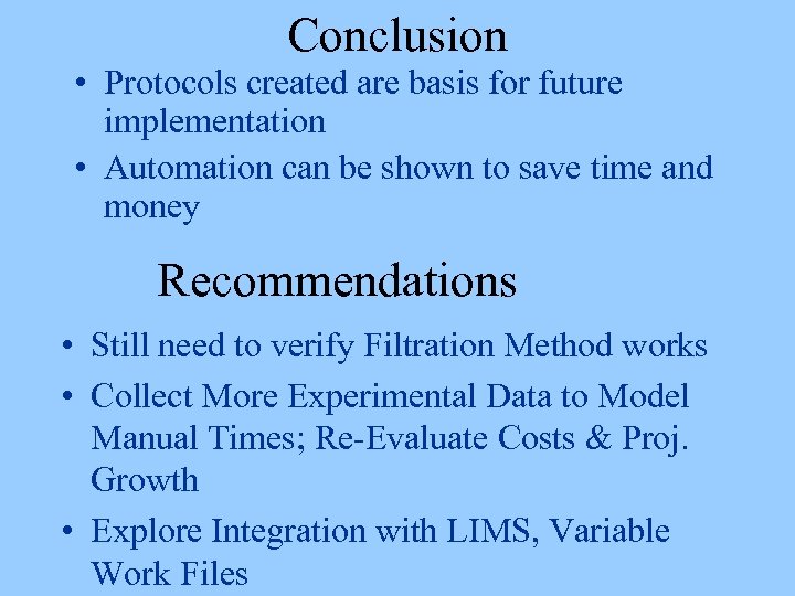 Conclusion • Protocols created are basis for future implementation • Automation can be shown