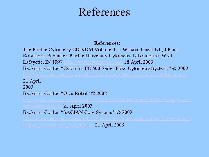 References: The Purdue Cytometry CD-ROM Volume 4, J. Watson, Guest Ed. , J. Paul