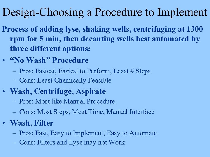 Design-Choosing a Procedure to Implement Process of adding lyse, shaking wells, centrifuging at 1300