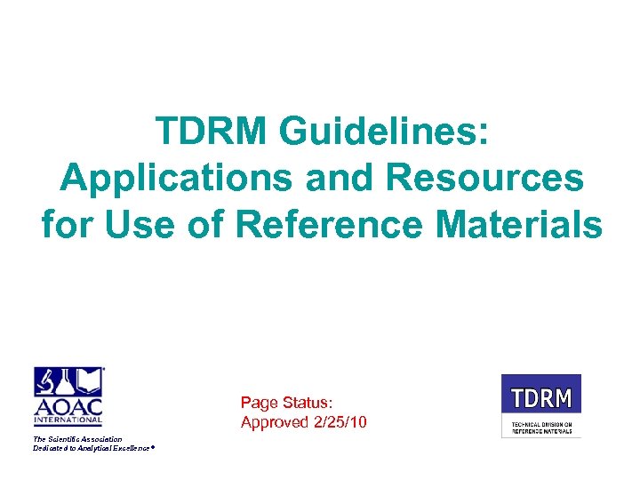 TDRM Guidelines: Applications and Resources for Use of Reference Materials Page Status: Approved 2/25/10
