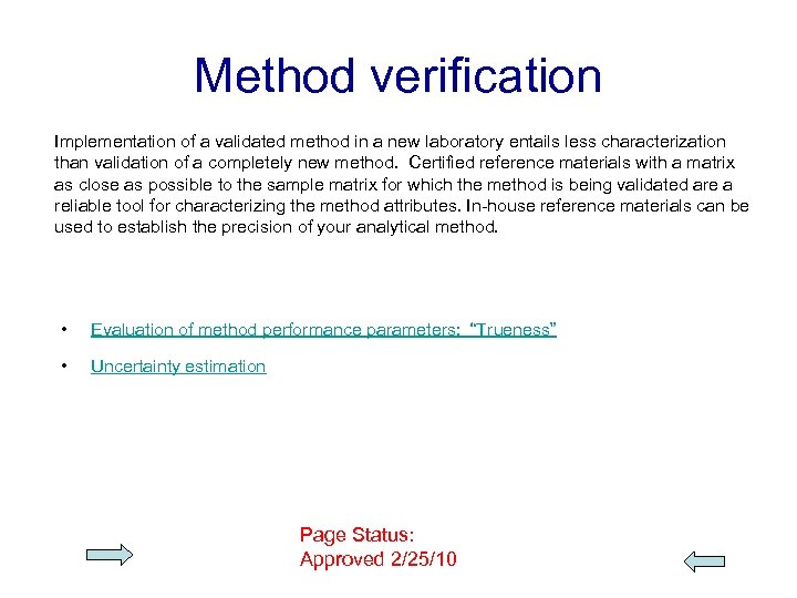 Method verification Implementation of a validated method in a new laboratory entails less characterization