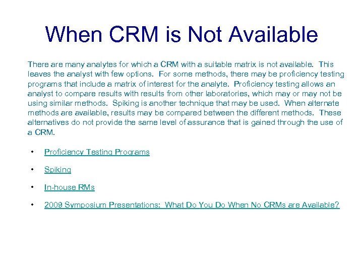 When CRM is Not Available There are many analytes for which a CRM with