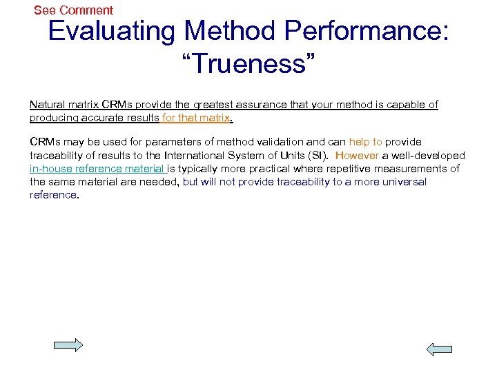 See Comment Evaluating Method Performance: “Trueness” Natural matrix CRMs provide the greatest assurance that